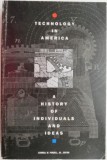Technology in America: A History of Individuals and Ideas - Carte in Engleza