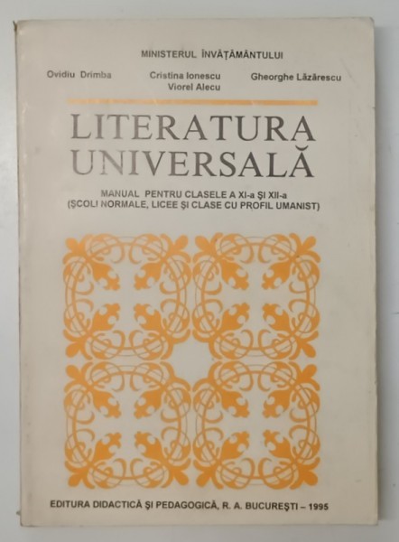 LITERATURA UNIVERSALA , MANUAL PENTRU CLASELE XI si XII de OVIDIU DRIMBA ...VIOREL ALECU , 1995