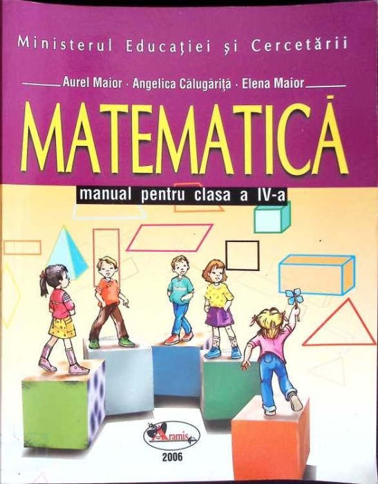 MATEMATICA, MANUAL PENTRU CLASA A IV-A-AUREL MAIOR, ANGELICA CALUGARITA, ELENA MAIOR-264045