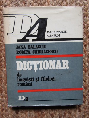 DICTIONAR DE LINGVISTI SI FILOLOGI ROMANI-JANA BALACCIU, RODICA CHIRIACESCU foto