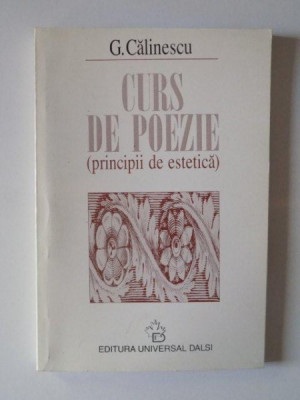 CURS DE POEZIE (PRINCIPII DE ESTETICA) de G. CALINESCU , 1998 foto