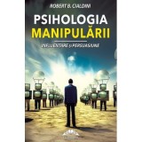 Psihologia manipularii. Influentare si persuasiune - Robert B. Cialdini
