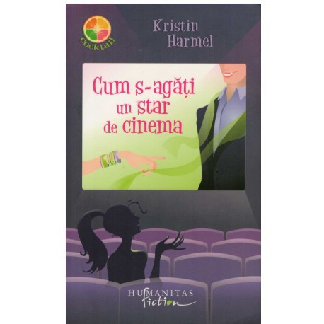 Kristin Harmel - Cum s-agati un star de cinema - 123075