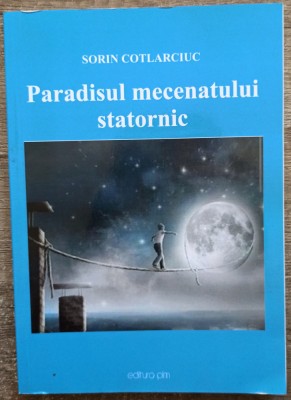Paradisul mecenatului statornic - Sorin Cotlarciuc foto