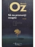 Amos Oz - Sa nu pronunti: noapte (editia 2013), Humanitas Fiction