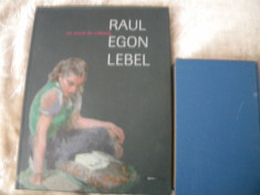 &amp;quot; Un secol de culoare Raul Egon Lebel&amp;quot; foto