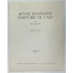 REVUE ROUMAINE D &#039;HISTOIRE DE L &#039;ART , SUBJET : SUR LES DEBUTS DE L &#039;ARCHITECTURE MONASTIQUE DE CRISANA par ALEXANDRU AVRAM , TOME XIV , 1977 , DEDICA