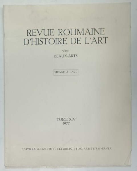 REVUE ROUMAINE D &#039;HISTOIRE DE L &#039;ART , SUBJET : SUR LES DEBUTS DE L &#039;ARCHITECTURE MONASTIQUE DE CRISANA par ALEXANDRU AVRAM , TOME XIV , 1977 , DEDICA