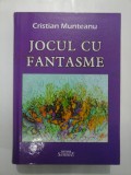 JOCUL CU FANTASME - Cristian Munteanu