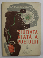 CIUDATA VIATA A POETULUI - NUVELE de ANISOARA ODEANU , COPERTA SI ILUSTRATII de PETRE GRANT , 1942 foto