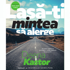 Lasa-ti mintea sa alerge | Deena Kastor, Michelle Hamilton