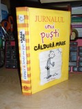 JEFF KINNEY - JURNALUL UNUI PUSTI * VOL. 4 : CALDURA MARE , 2011 ( CARTONATA )