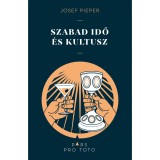 Szabad idő &eacute;s kultusz - Josef Pieper