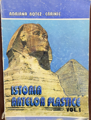 ISTORIA ARTELOR PLASTICE , VOL. 1 de ADRIANA BOTEZ CRAINIC , 1994 foto