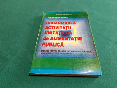 ORGANIZAREA ACTIVITĂȚII UNITĂȚILOR DE ALIMENTAȚIE PUBLICĂ /CORNELIA OUATU/1997 * foto