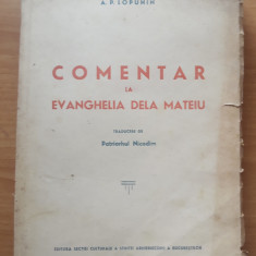 COMENTAR LA EVANGHELIA DE LA MATEIU Autor A.P. LOPUHIN din 1948 Carte Religioasa