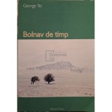 George Tei - Bolnav de timp (semnata)