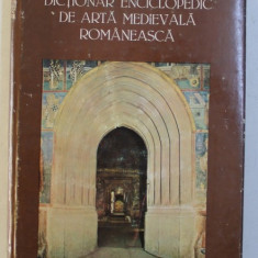 DICTIONAR ENCICLOPEDIC DE ARTA MEDIEVALA ROMANEASCA- VASILE DRAGUT, BUC. 1976