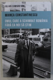MIHNEA CONSTANTINESCU - OMUL CARE A SCHIMBAT ROMANIA FARA CA NOI SA STIM de IULIAN COMANESCU , 2019