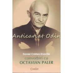 Convorbiri Cu Octavian Paler - Daniel Cristea-Enache