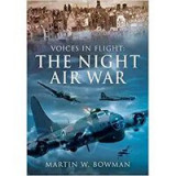 The Night Air War (Voices in Flight), Martin Bowman