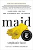 Maid: Hard Work, Low Pay, and a Mother&#039;s Will to Survive
