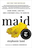 Maid: Hard Work, Low Pay, and a Mother&#039;s Will to Survive