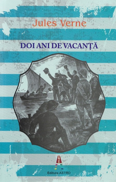 Doi Ani De Vacanta, Jules Verne - Editura Astro
