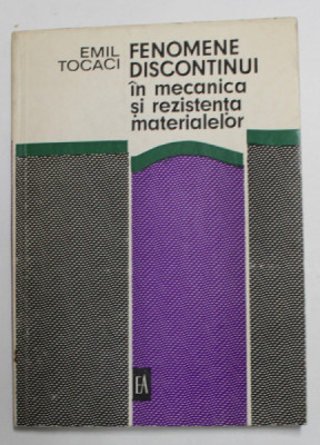 FENOMENE DISCONTINUI IN MECANICA SI REZISTENTA MATERIALELOR de EMIL TOCACI , 1974 foto