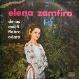 Vinil Elena Zamfira - De-as Mai Fi Floare Odata LP Electrecord 1978, Muzica Populara Romaneasca 33 RPM