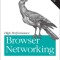 High Performance Browser Networking: What Every Web Developer Should Know about Networking and Web Performance