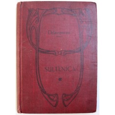 SULTANICA de DELAVRANCEA , 1908 , PRIMA EDITIE *