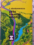 Prin Muntii Nostri - I. Simionescu, 1972, Carte Geografie, Turism, Limba Romana, 216 Pagini