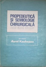PROPEDEUTICA SI SEMIOLOGIE CHIRURGICALA PENTRU MEDICUL GENERALIST-AUREL KAUFMANN-255445