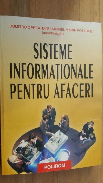Sisteme informationale pentru afaceri- Dumitru Oprea, Dinu Airinei, Marin Fotache