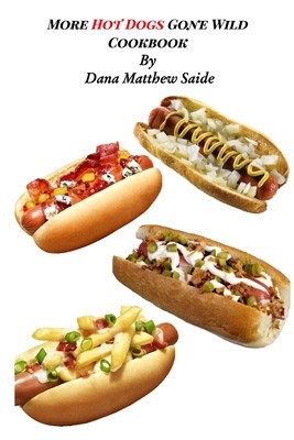 More Hot Dogs Gone Wild Cookbook foto