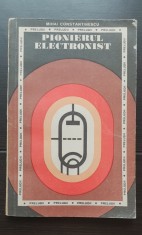 Pionierul electronist - Mihai Constantinescu