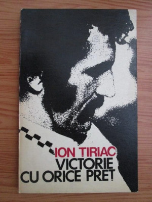Ion Tiriac - Victorie cu orice pret (1974, prima editie) foto