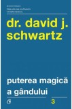 Puterea Magica a Gandului - David J. Schwartz - Dezvoltare Personala, Carte Noua/Anticariat