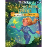 A pillang&oacute;k &uuml;zenete - Var&aacute;zslatok F&ouml;ldje - Tea Stilton