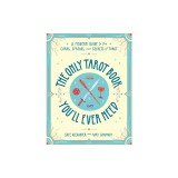 The Only Tarot Book You'll Ever Need: A Modern Guide to the Cards, Spreads, and Secrets of Tarot