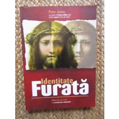 IDENTITATE FURATA - MISTERELE UNUI COD SI CONSPIRATIA MILENIULUI de PETER JONES , 2006