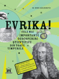 Evrika! Cele mai importante descoperiri științifice din toate timpurile - Paperback - Mike Goldsmith - Didactica Publishing House