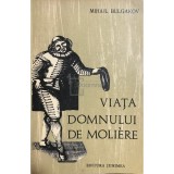 Mihail Bulgakov - Viata domnului De Moliere (Editia: 1976)