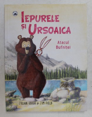 IEPURELE SI URSOAICA - ATACUL BUFNITEI de JULIAN GOUGH , desene de JIM FILED , 2020 foto