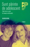 Sunt parinte de adolescent. Cand nimic nu pare sa mearga, exista solutii - Oliver Revol - Editura Trei
