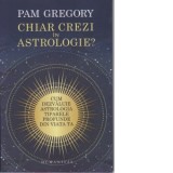Chiar crezi in astrologie? - Pam Gregory