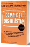 Ce mai e si EOS-ul asta? - Gino Wickman, Tom Bouwer - Act si Politon