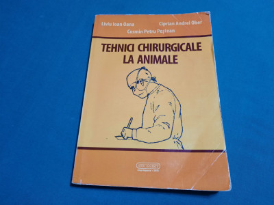 TEHNICI CHIRURGICALE LA ANIMALE / LIVIU IOAN OANA, CIPRIAN ANDREI OBER/2013 foto