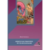 Spiritu&aacute;lis tekint&eacute;ly &eacute;s vil&aacute;gi hatalom - A barlang szimbolik&aacute;ja - Ren&eacute; Gu&eacute;non